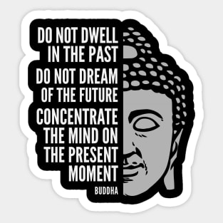 Buddha Quote: The Present Moment Sticker